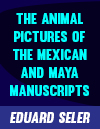 83 Eduard Seler The Animal Pictures of the mexican and maya manuscripts FLAAR
